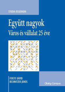 Fekete Dávid, Rechnitzer János - Együtt nagyok - Város és vállalat 25 éve