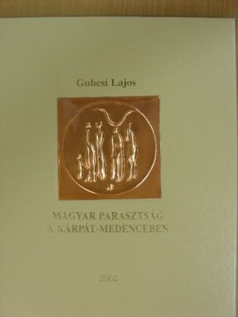 Gubcsi Lajos - Magyar parasztság a Kárpát-medencében [antikvár]