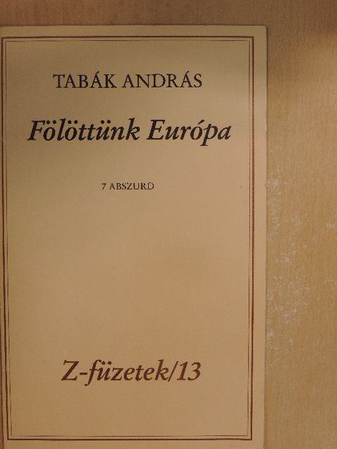 Tabák András - Fölöttünk Európa [antikvár]