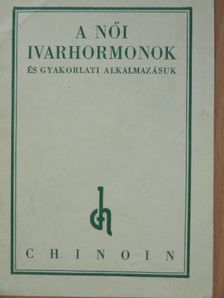 A női ivarhormonok és gyakorlati alkalmazásuk [antikvár]