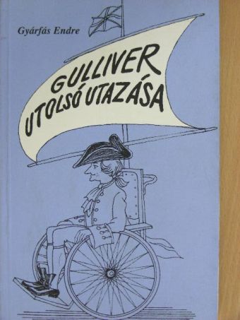 Gyárfás Endre - Gulliver utolsó utazása [antikvár]
