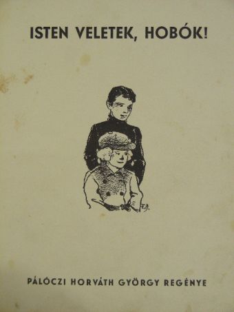 Pálóczi-Horváth György - Isten veletek, Hobók! [antikvár]