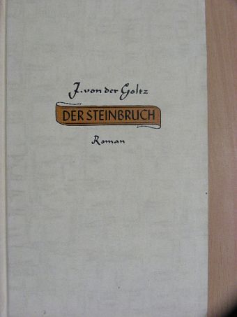 Joachim von der Goltz - Der Steinbruch [antikvár]