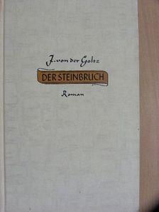 Joachim von der Goltz - Der Steinbruch [antikvár]