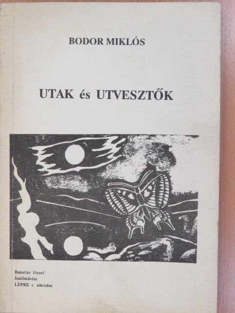 Bodor Miklós - Utak és Utvesztők (dedikált példány) [antikvár]