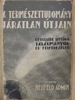Neufeld Ármin - A természettudomány járatlan útjain [antikvár]