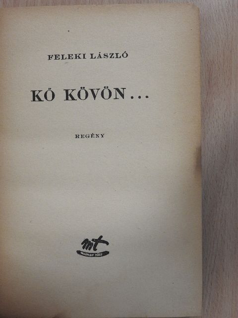Feleki László - Kő kövön... [antikvár]