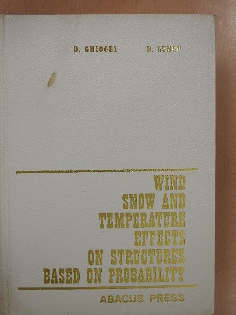 Dan Ghiocel - Wind, Snow and Temperature Effects on Structures Based on Probability [antikvár]