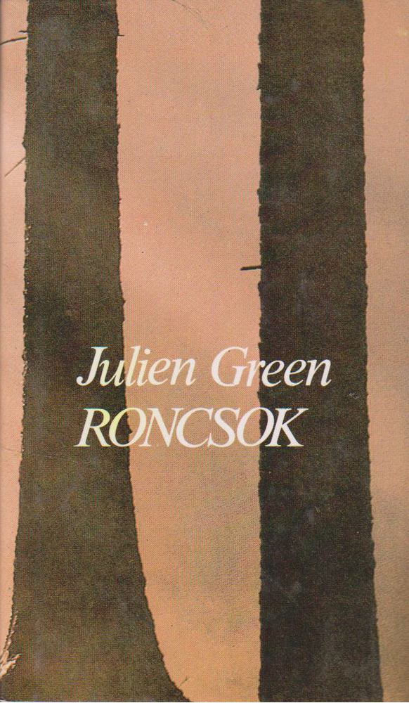 Green, Julien - Roncsok [antikvár]