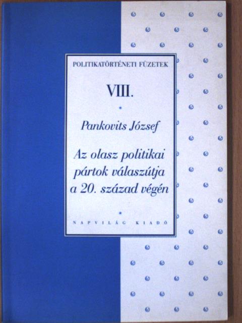Pankovits József - Az olasz politikai pártok válaszútja a 20. század végén [antikvár]