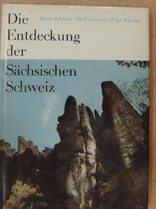 Heinz Klemm - Die Entdeckung der Sächsischen Schweiz [antikvár]