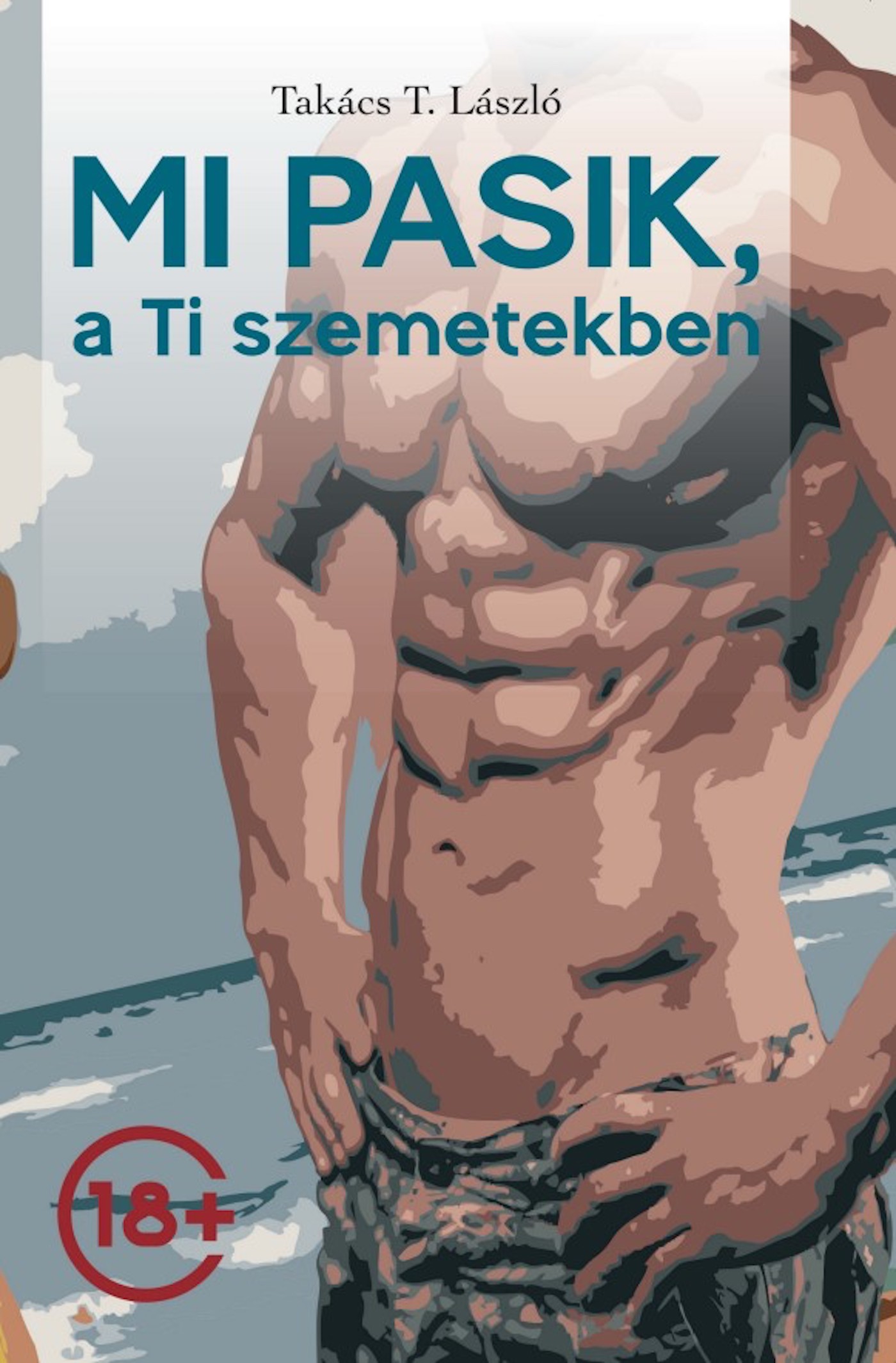 Takács T. László - Mi Pasik, a Ti szemetekben [eKönyv: epub, mobi]