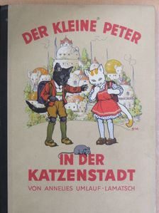Annelies Umlauf-Lamatsch - Der kleine Peter in der Katzenstadt [antikvár]