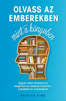 Patrick King - Olvass az emberekben, mint a könyvben [eKönyv: epub, mobi]