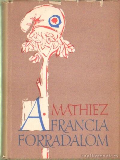 Mathiez, Albert - A francia forradalom [antikvár]