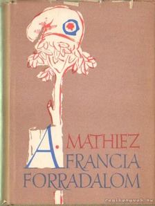 Mathiez, Albert - A francia forradalom [antikvár]