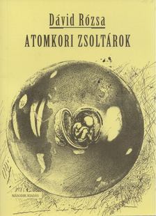 Dávid Rózsa - Atomkori zsoltárok [antikvár]