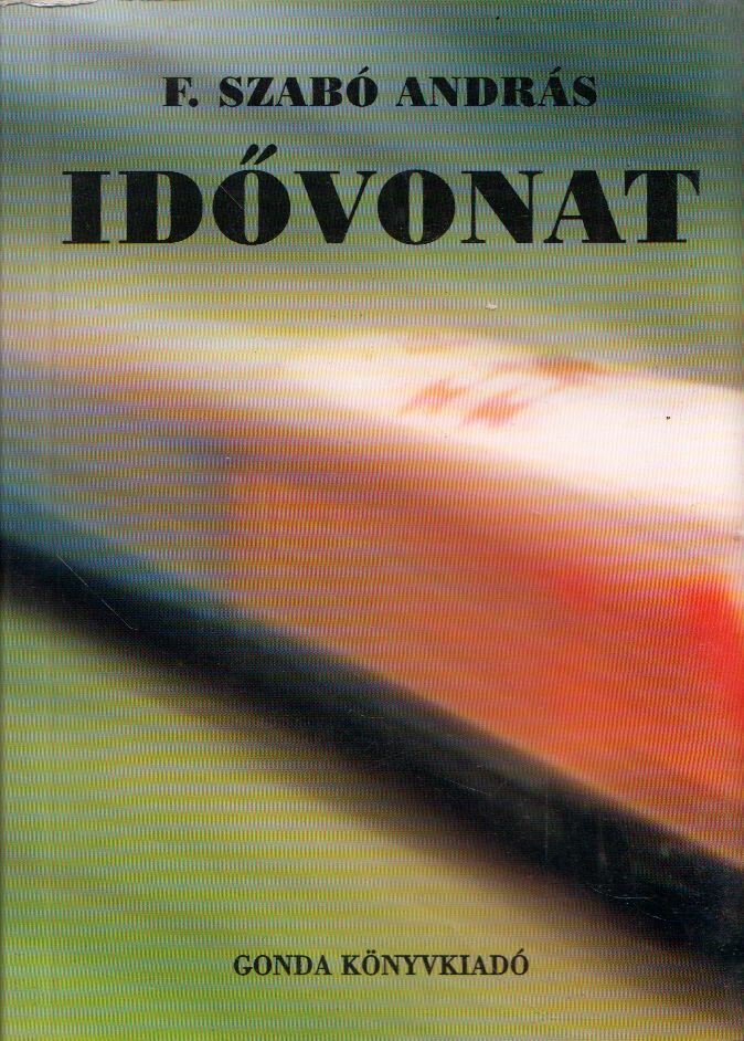 F. Szabó András - Idővonat (dedikált) [antikvár]