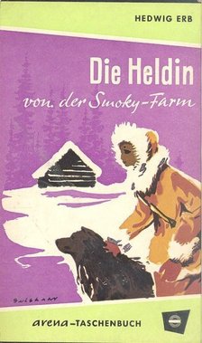 ERB, HEDWIG - Heldin von der Smoky-Farm - Eine fesselnde Erzählung aus den Urwäldern Kanadas [antikvár]