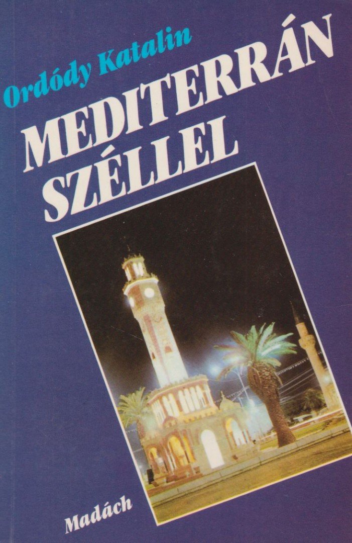 Ordódy Katalin - Mediterrán széllel [antikvár]