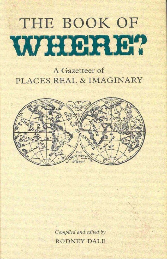 DALE, RODNEY - The Book of Where? - A Gazetteer of Places Real and Imaginary [antikvár]