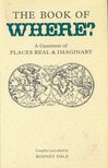 DALE, RODNEY - The Book of Where? - A Gazetteer of Places Real and Imaginary [antikvár]