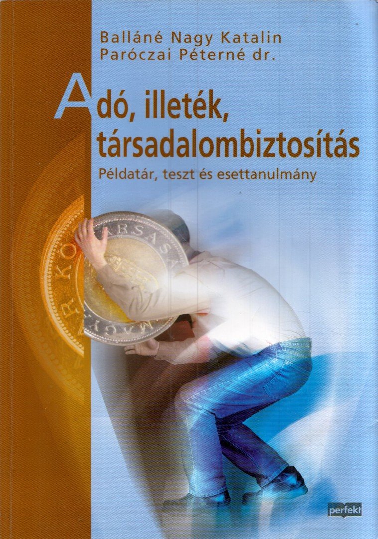 Balláné Nagy Katalin, Paróczai Péterné dr. - Adó, illeték, társadalombiztosítás [antikvár]
