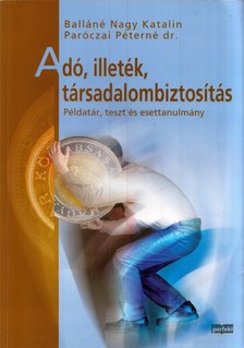 Balláné Nagy Katalin, Paróczai Péterné dr. - Adó, illeték, társadalombiztosítás [antikvár]