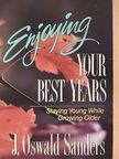 J. Oswald Sanders - Enjoying Your Best Years [antikvár]