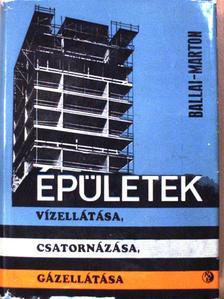 Ballai János - Épületek vízellátása, csatornázása, gázellátása [antikvár]