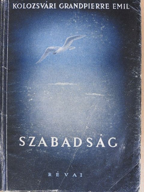 Kolozsvári Grandpierre Emil - Szabadság [antikvár]