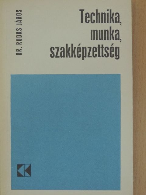 Dr. Rudas János - Technika, munka, szakképzettség [antikvár]
