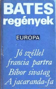 BATES, HERBERT ERNEST - Jó széllel francia partra / Bíbor sivatag / A jacaranda-fa [antikvár]