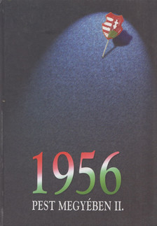Héjjas Pál - 1956 Pest megyében II. [antikvár]