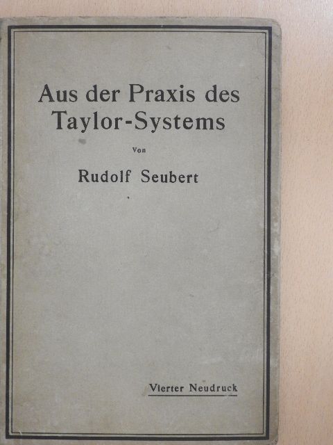 Dipl.-Ing. Rudolf Seubert - Aus der Praxis des Taylor-Systems [antikvár]
