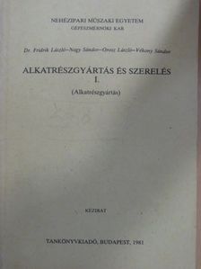 Dr. Fridrik László - Alkatrészgyártás és szerelés I. [antikvár]