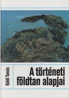 Báldi Tamás - A történeti földtan alapjai [antikvár]