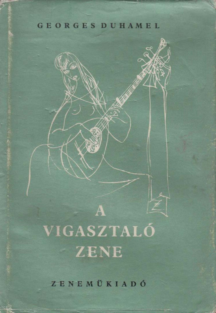 Duhamel,Georges - A vigasztaló zene [antikvár]