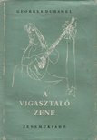 Duhamel,Georges - A vigasztaló zene [antikvár]