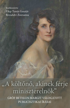 Filep Tamás[szerk.]-Rózsafalvi Zsuzsanna[szerk.] - "A költőnő, akinek férje miniszterelnök"