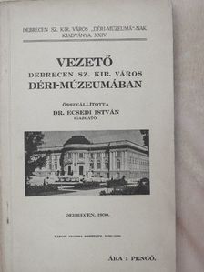 Vezető Debrecen Sz. Kir. város Déri-múzeumában [antikvár]