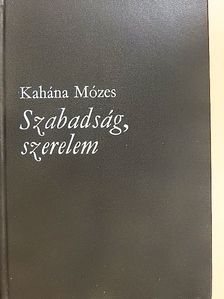 Kahána Mózes - Szabadság, szerelem [antikvár]