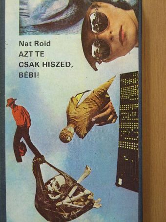 Nat Roid - Azt te csak hiszed, bébi! [antikvár]