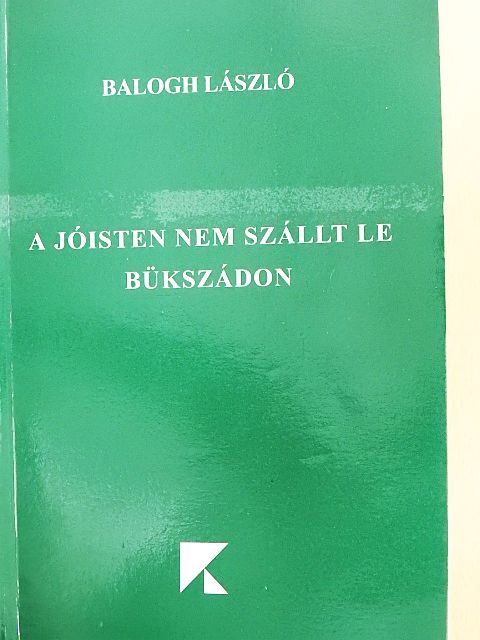 Balogh László - A Jóisten nem szállt le Bükszádon [antikvár]