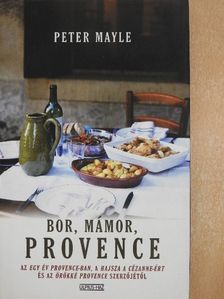 Peter Mayle - Bor, mámor, Provence [antikvár]