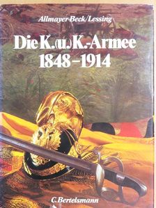 Erich Lessing - Die K.(u.)K.-Armee 1848-1914 [antikvár]