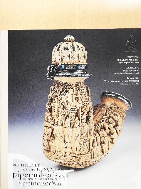 The History of the Hungarian Pipemaker's Craft - Hungarian History Through the Pipemaker's Art [antikvár]