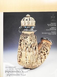 The History of the Hungarian Pipemaker's Craft - Hungarian History Through the Pipemaker's Art [antikvár]