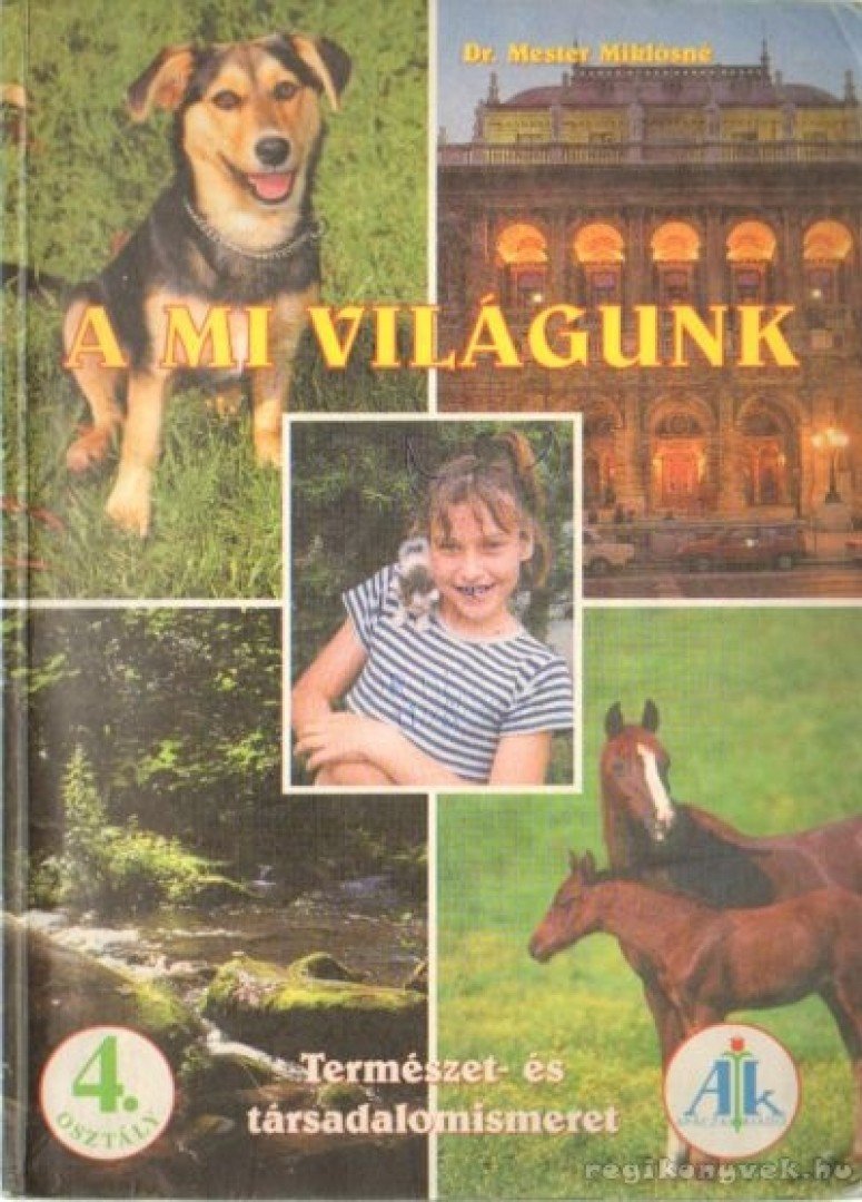 Dr. Mester Miklósné - A mi világunk 4. osztály - Természet- és társdalomismeret [antikvár]
