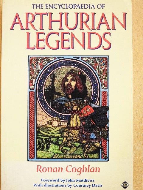 Ronan Coghlan - The Encyclopaedia of Arthurian Legends [antikvár]